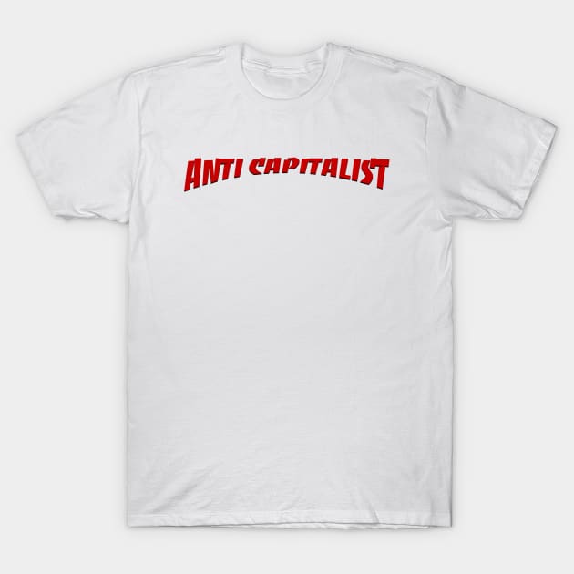 Anti Capitalist - Anticapitalist T-Shirt by Football from the Left